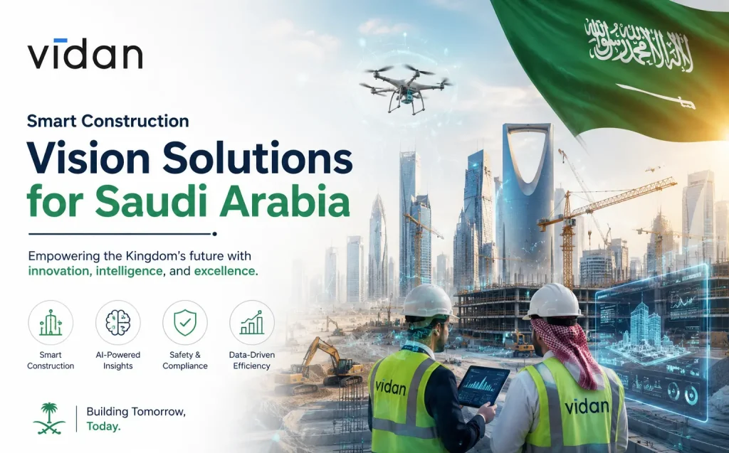 Smart construction site monitoring and AI-powered vision solution for Saudi Arabia using Vidan AI for safety and security automation